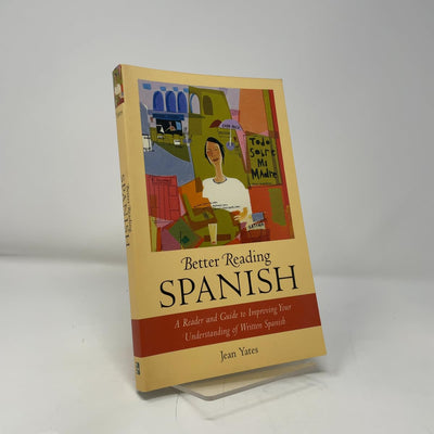 Better Reading Spanish : A Reader and Guide to Improving Your Understanding of Written Spanish