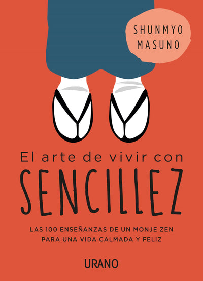 El arte de vivir con sencillez: 100 enseñanzas de un monje zen para una vida calmada y feliz