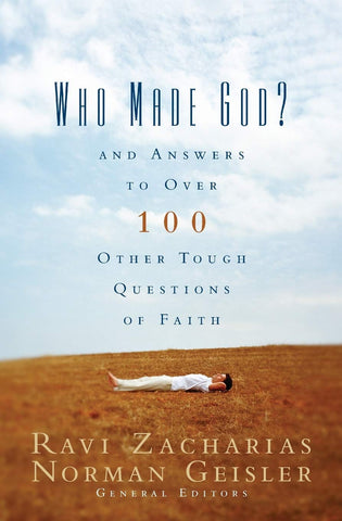 Who Made God?: And Answers to Over 100 Other Tough Questions of Faith