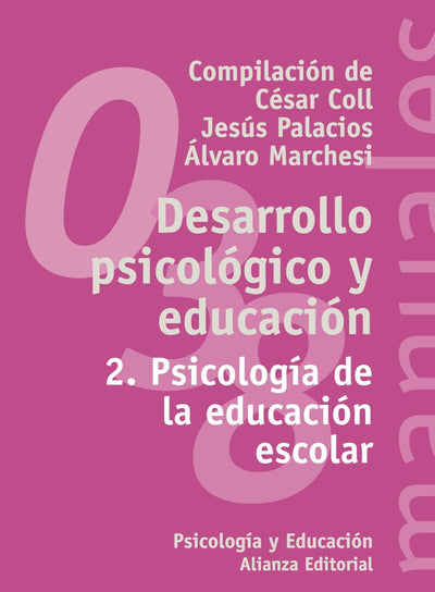 Desarrollo Psicológico y Educación. Volumen 2: Psicología de la Educación Escolar