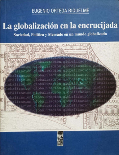 globalizacion en la encrucijada, la