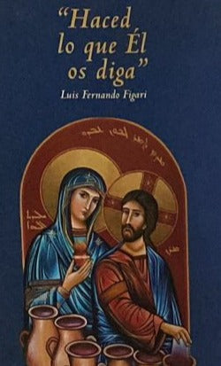 Haced lo que Él os diga