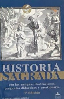 Historia Sagrada: con las antiguas ilustraciones, preguntas didácticas y cuestionario