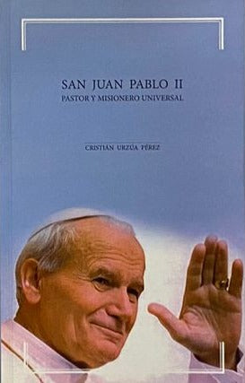 San Juan Pablo II: Pastor y misionero universal