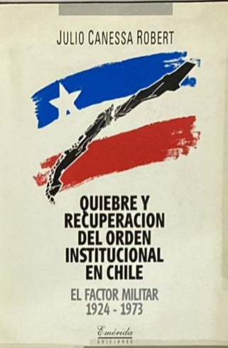 Quiebre y recuperacion del orden institucional en Chile