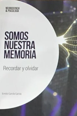 Somos nuestra memoria: Recordar y olvidar
