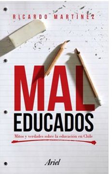 Mal Educados. Mitos y Verdades Sobre la Educación en Chile