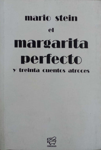 El margarita perfecto y treinta cuentos atroces