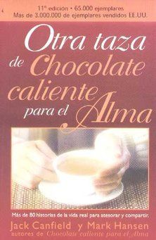 Otra Taza De Chocolate Caliente Para El Alma / Another Cup of Hot Chocolate for the Soul: A 2nd Helping of Chicken Soup for the Soul (Spanish Edition)