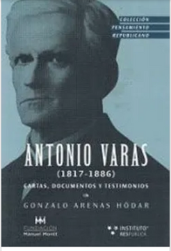Antonio Varas (1817-1886): Cartas, Documentos y Testimonios