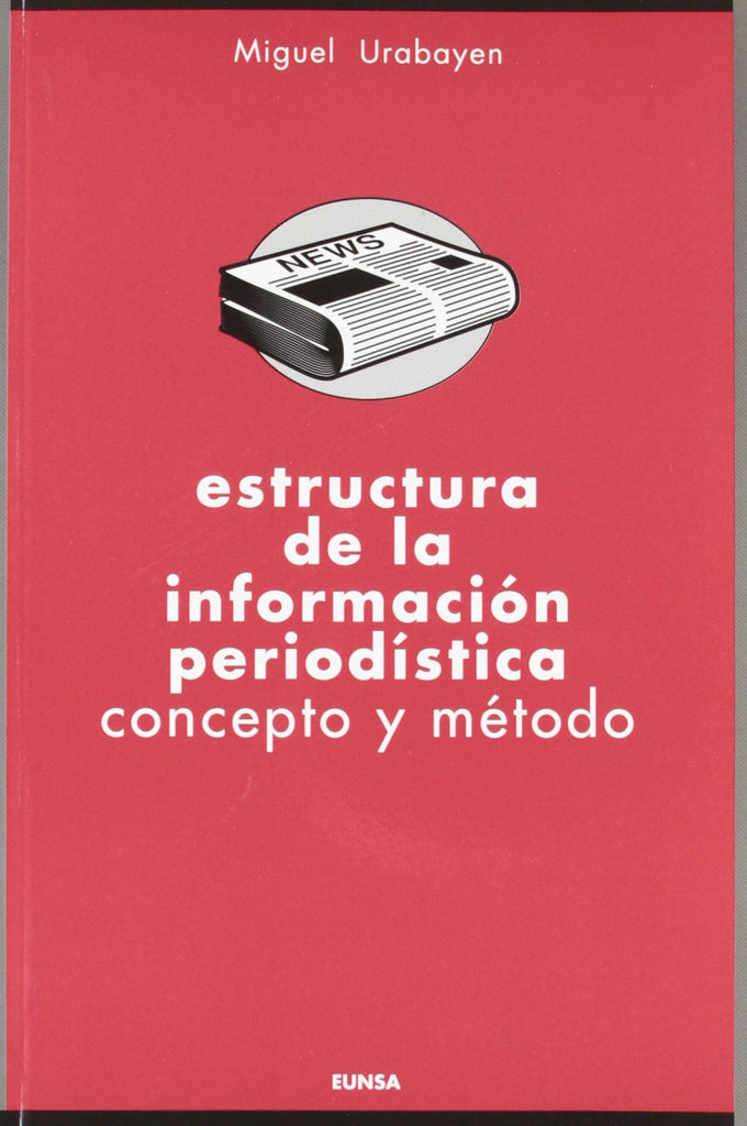 Estructura de la información periodística: concepto y método