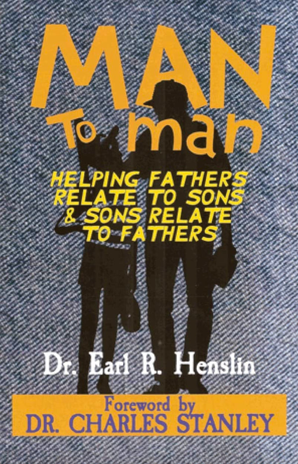 Man to Man: Helping Fathers Relate to Sons & Sons Relate to Fathers