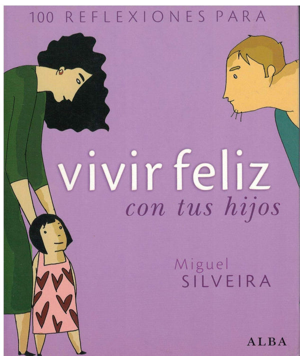 100 reflexiones para vivir feliz con tus hijos