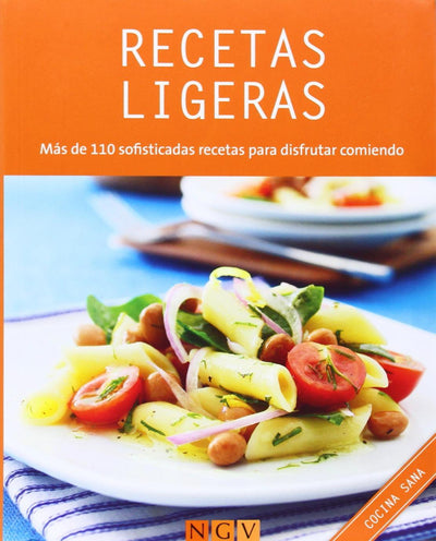Recetas ligeras: Más de 110 sofisticadas recetas para disfrutar comiendo