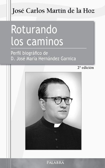 Roturando los caminos: Perfil biográfico de D. José María Hernández Garnica (Testimonios)