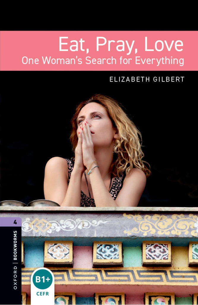 OBL 4 EAT PRAY LOVE (Oxford Book Worms Library, True Stories, Level 4)