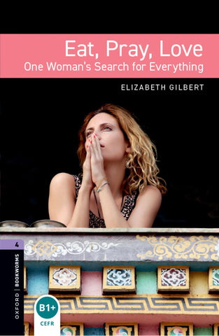 OBL 4 EAT PRAY LOVE (Oxford Book Worms Library, True Stories, Level 4)