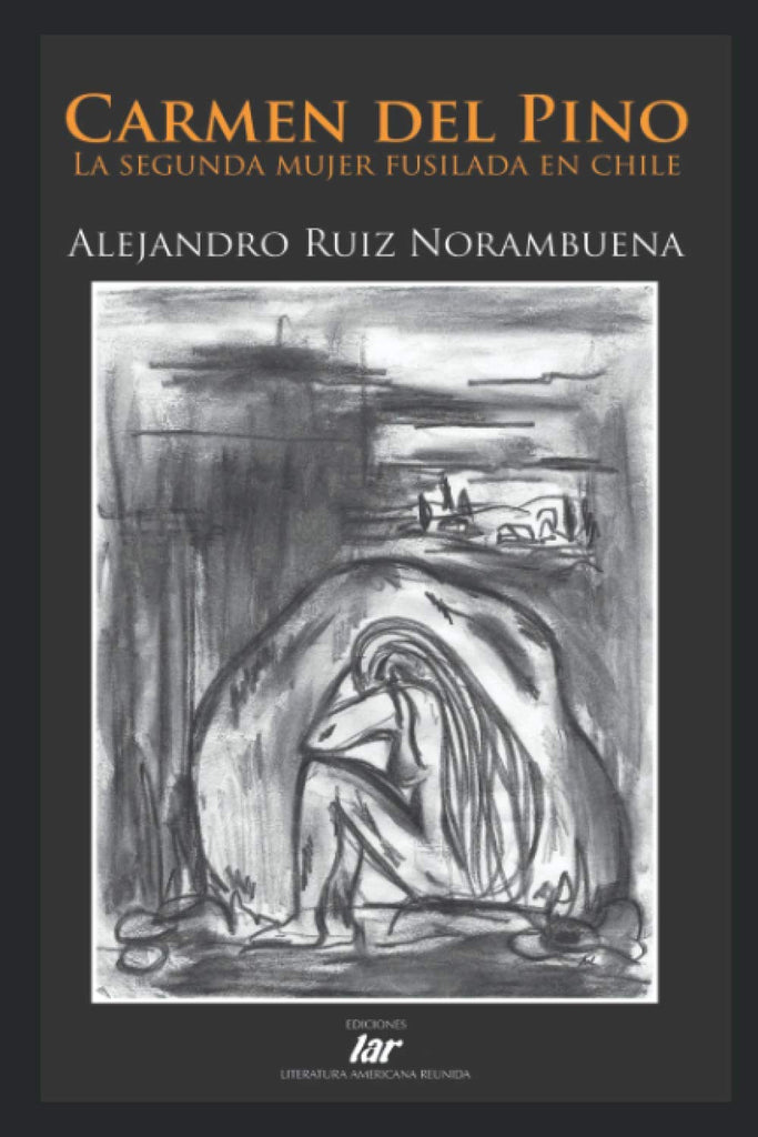 Carmen Del Pino. La Segunda Mujer Fusilada En Chile