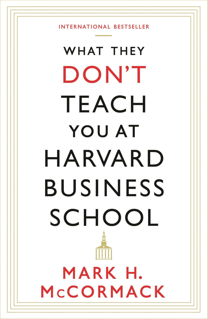 What They Dont Teach You At Harvard Busi