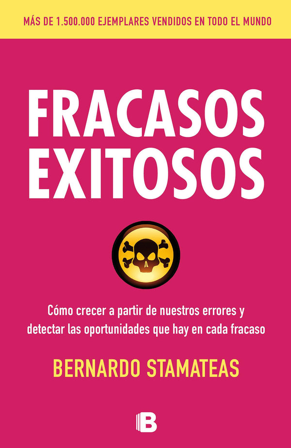 Fracasos exitosos: cómo crecer a partir de nuestros errores y detectar las oportunidades, qué hay en cada fracaso
