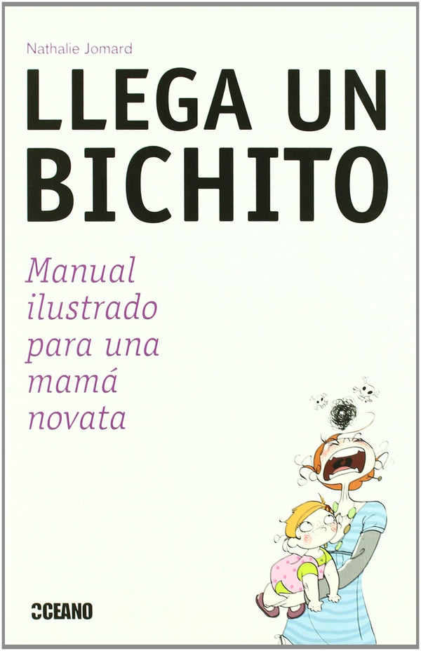 Llega un bichito: Manual ilustrado para una mamá novata