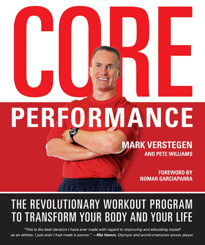 Core Performance: The Revolutionary Workout Program to Transform Your Body and Your Life