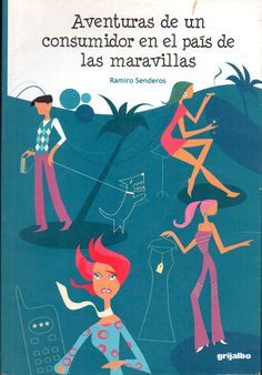 Aventuras de un consumidor en el pais de las maravillas