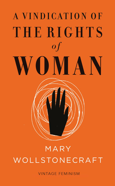 A Vindication of the Rights of Woman (Vintage Classics)