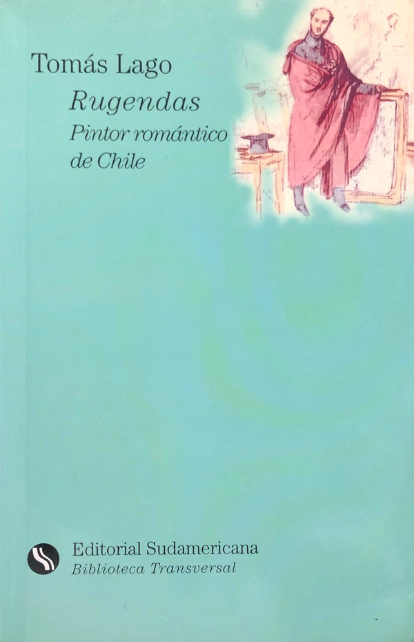 Rugendas: Pintor Romántico De Chile