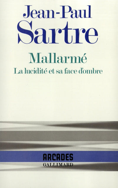 Mallarme: La lucidite et sa face d'ombre (Arcades) (French Edition)