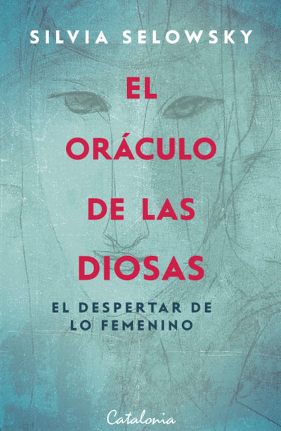 El oráculo de las diosas: El despertar de lo femenino. Guía de autoconocimiento
