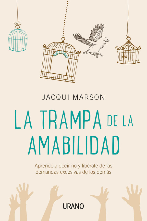 La trampa de la amabilidad: Aprende a decir no y libérate de las demandas excesivas de los demás