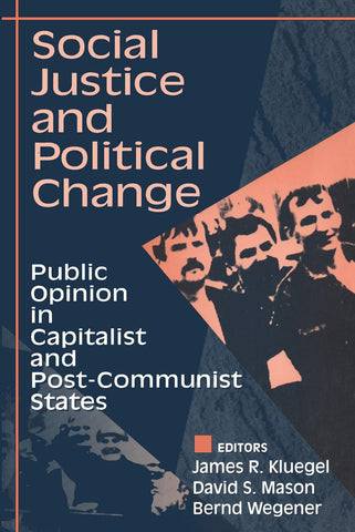 Social Justice and Political Change: Public Opinion in Capitalist and Post-communist States (Social Institutions and Social Change)