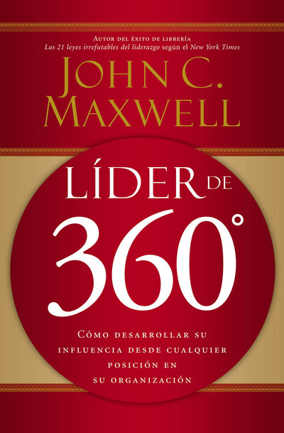 Lider de 360°: Como desarrollar su influencia desde cualquier posición en su organización