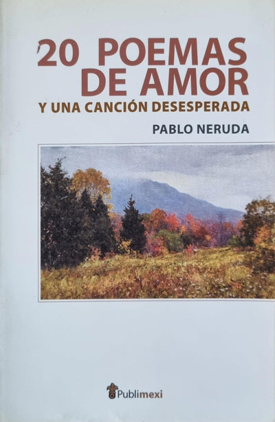 Veinte Poemas De Amor Y Una Cancion Desesperada
