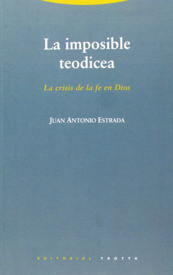 La Imposible Teodicea: La Crisis de La Fe En Dios