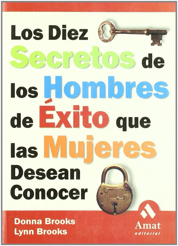 Los 10 secretos de los hombres de éxito que las mujeres desean conocer: Aprenda las reglas del juego no escritas para tener éxito en los negocios