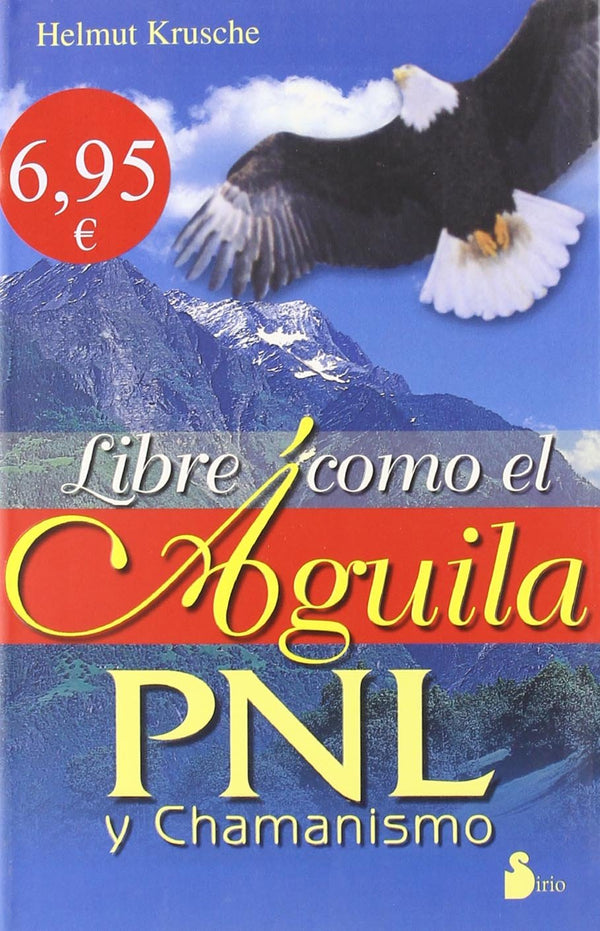 LIBRE COMO EL AGUILA: PNL Y CHAMANISMO