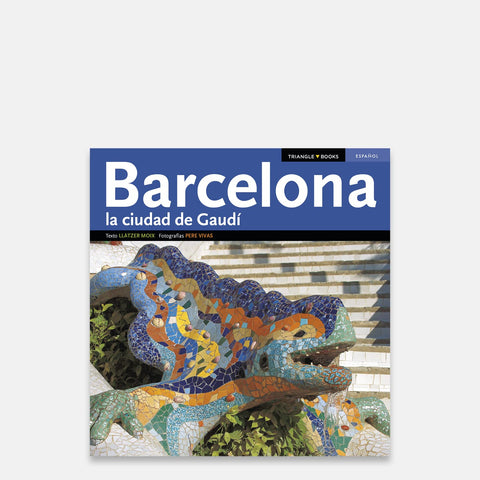 Barcelona, la ciudad de Gaudí: La ciudad de Gaudí