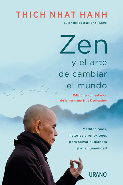 Zen y el arte de cambiar el mundo: Meditaciones, historias y reflexiones para salvar al planeta y a la humanidad