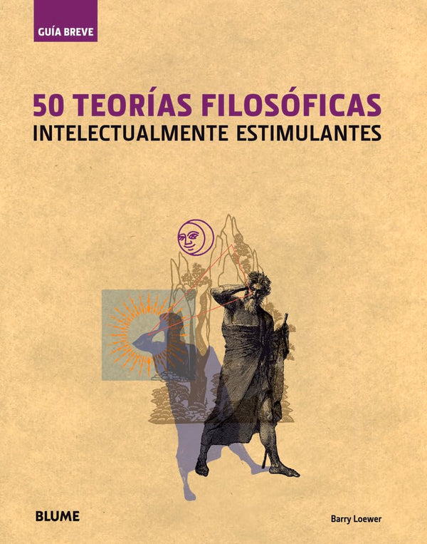 50 teorías filosóficas: Intelectualmente estimulantes