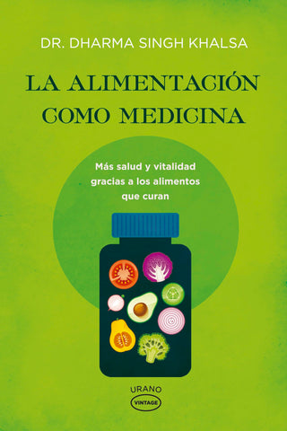 La alimentación como medicina: Más salud y vitalidad gracias a los alimentos que curan