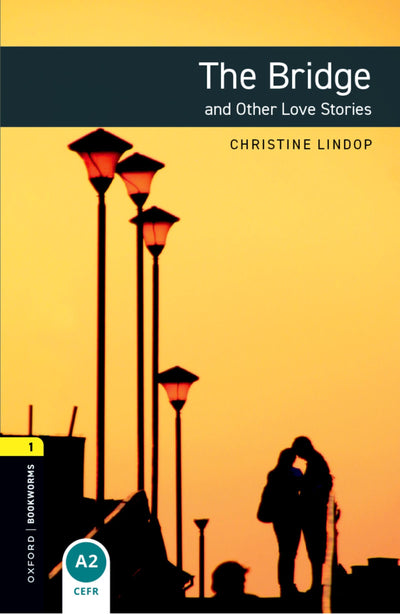 Oxford Bookworms Library: The Bridge and Other Love Stories