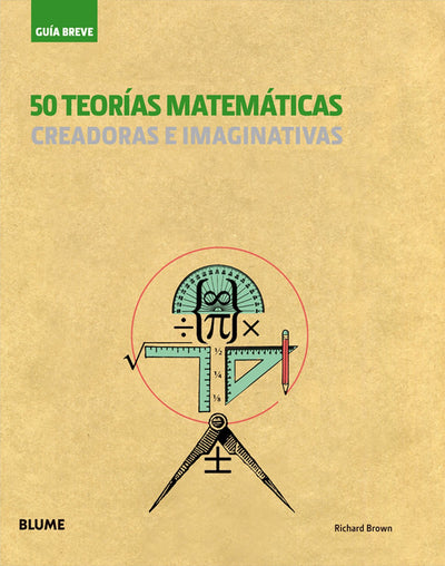 50 teorías matemáticas: Creadoras e imaginativas