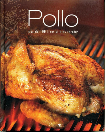 Pollo - más de 100 irresistibles recetas