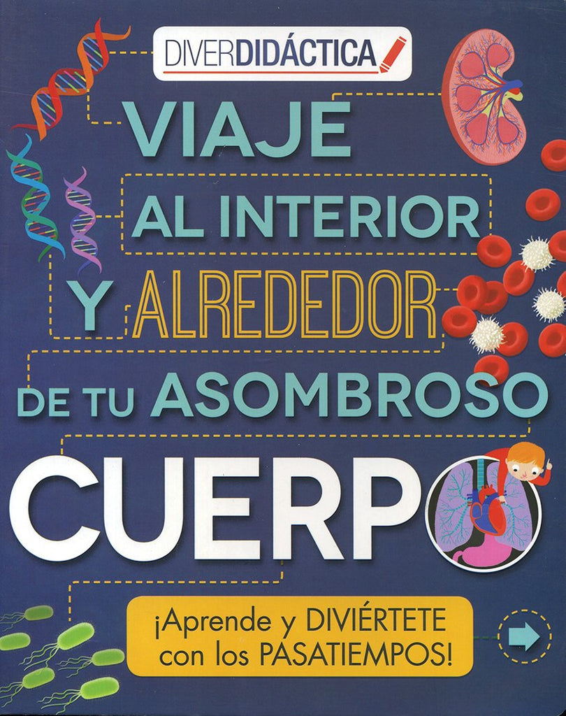 Viaje al interior y alrededor de tu asombroso cuerpo