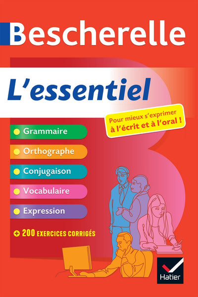 Bescherelle - L'essentiel : le tout-en-un de la langue française: grammaire, orthographe, conjugaison, vocabulaire, expression