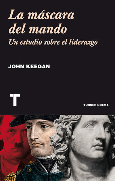 La máscara del mando: Un estudio sobre el liderazgo