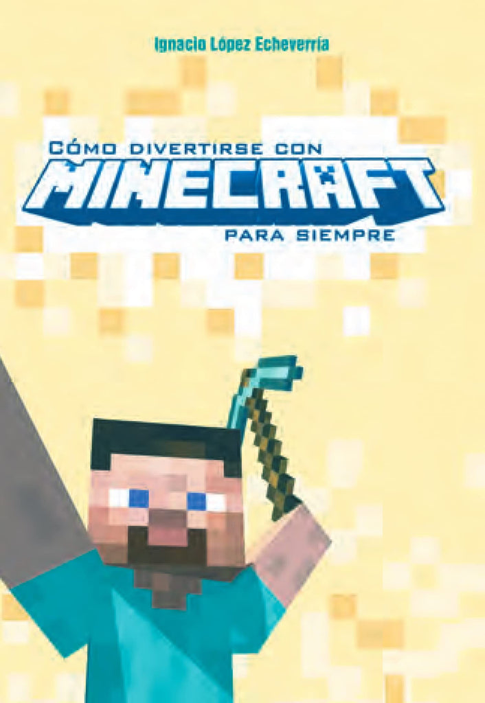 COMO DIVERTIRSE CON MINECRAFT PARA SIEMPRE