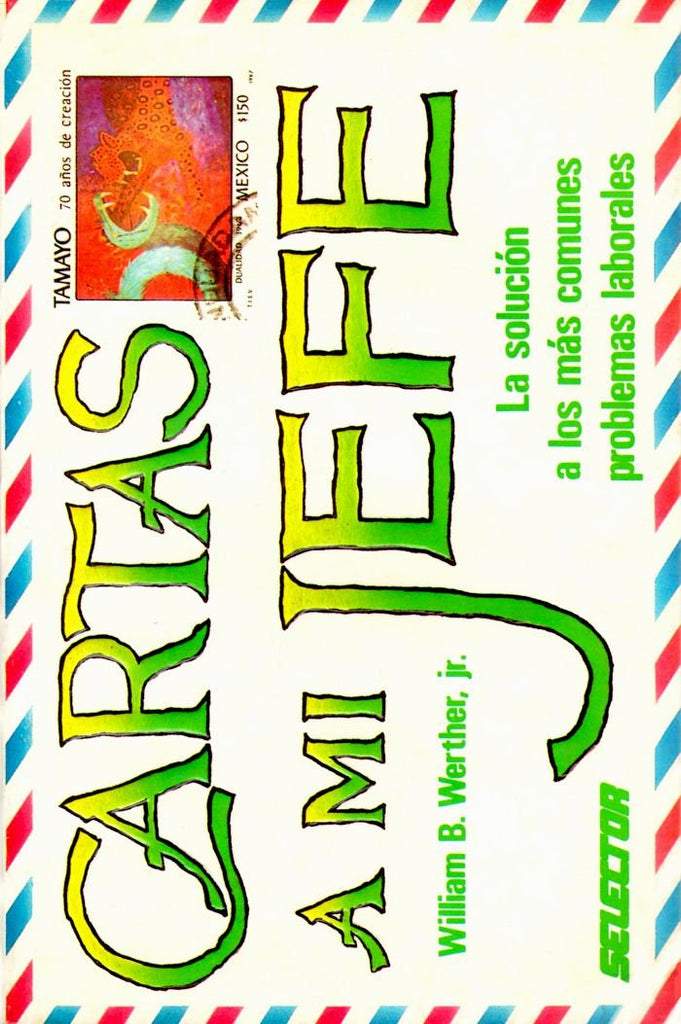 Cartas a Mi Jefe: La Solucion a los mas Comunes Problemas Laboraless